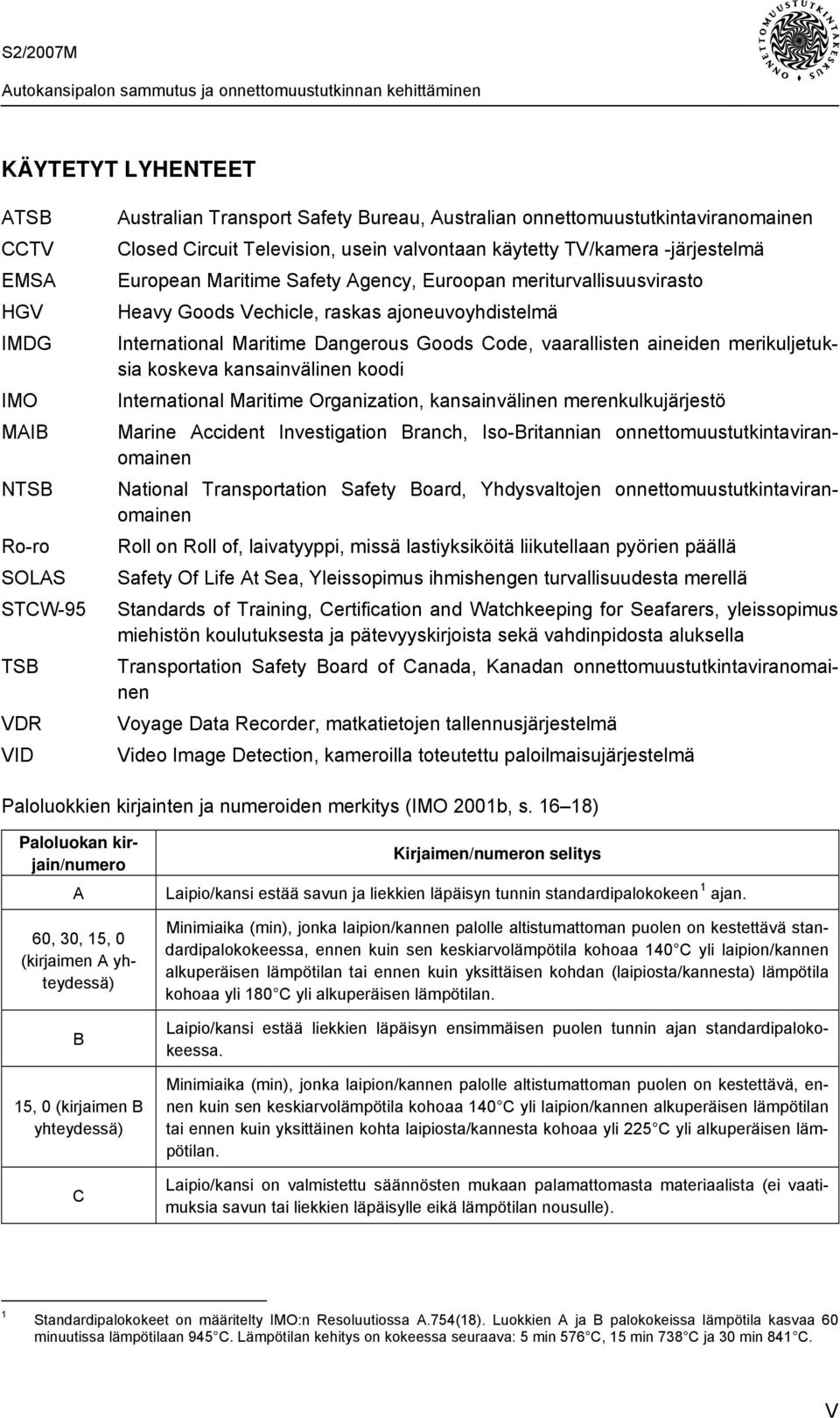 Goods Code, vaarallisten aineiden merikuljetuksia koskeva kansainvälinen koodi International Maritime Organization, kansainvälinen merenkulkujärjestö Marine Accident Investigation Branch,