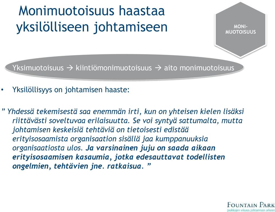 Se voi syntyä sattumalta, mutta johtamisen keskeisiä tehtäviä on tietoisesti edistää erityisosaamista organisaation sisällä jaa