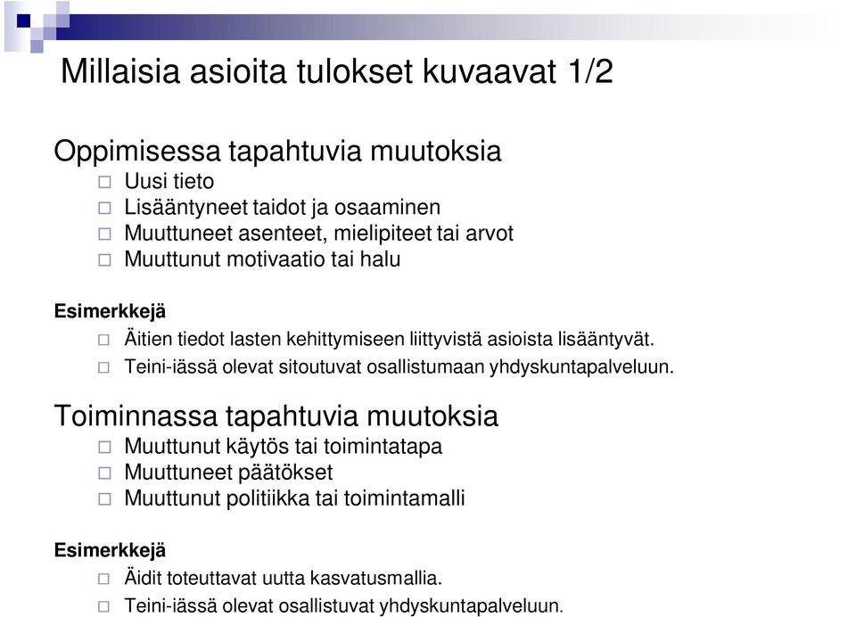 Teini-iässä olevat sitoutuvat osallistumaan yhdyskuntapalveluun.