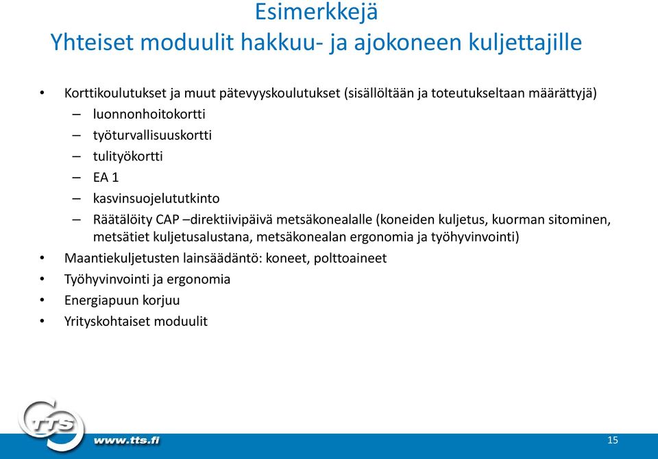 direktiivipäivä metsäkonealalle (koneiden kuljetus, kuorman sitominen, metsätiet kuljetusalustana, metsäkonealan ergonomia ja