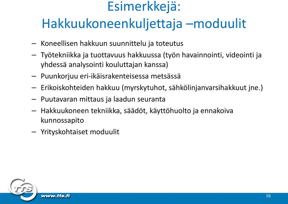 eri-ikäisrakenteisessa metsässä Erikoiskohteiden hakkuu (myrskytuhot, sähkölinjanvarsihakkuut jne.