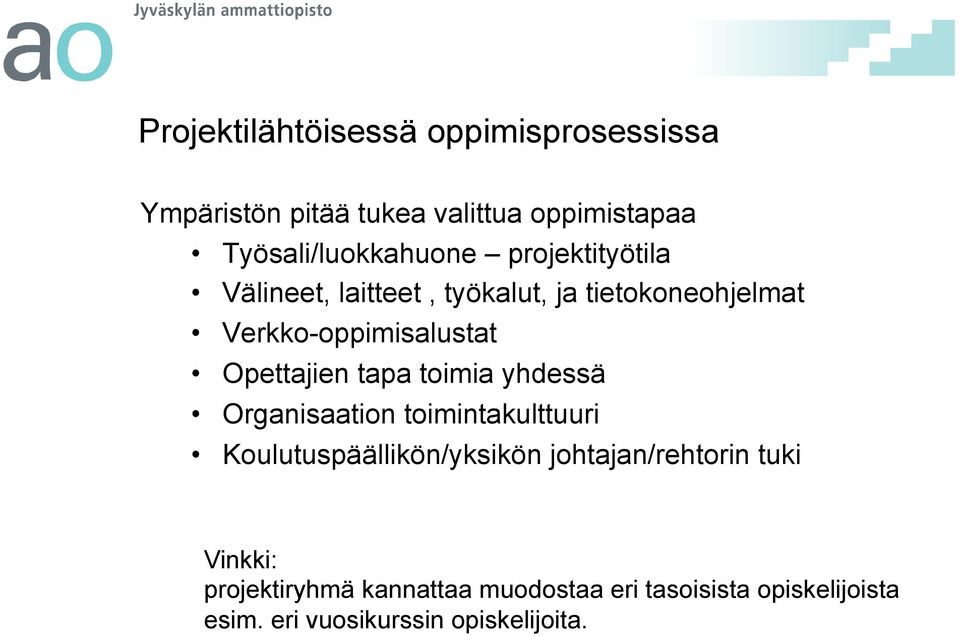 tapa toimia yhdessä Organisaation toimintakulttuuri Koulutuspäällikön/yksikön johtajan/rehtorin tuki