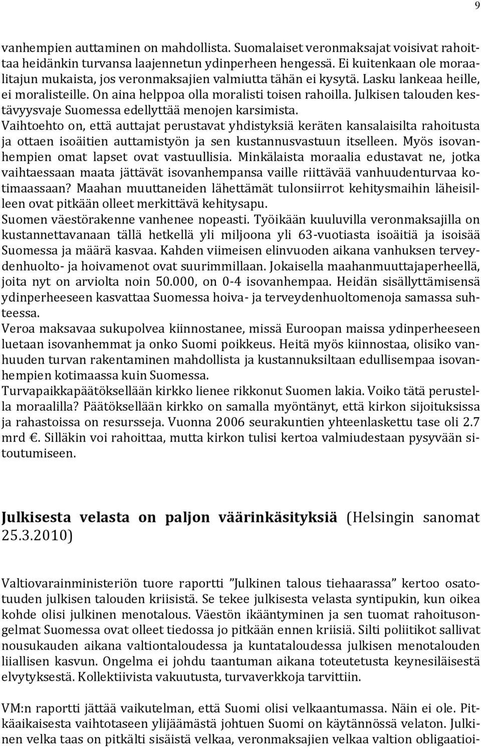 Julkisen talouden kestävyysvaje Suomessa edellyttää menojen karsimista.