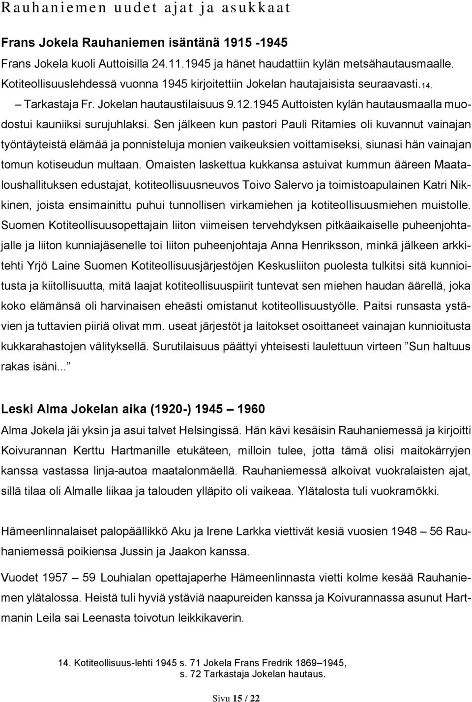 1945 Auttoisten kylän hautausmaalla muodostui kauniiksi surujuhlaksi.