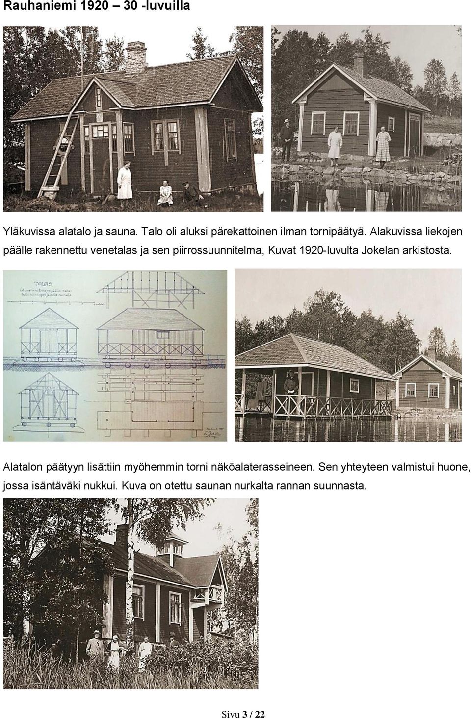 Alakuvissa liekojen päälle rakennettu venetalas ja sen piirrossuunnitelma, Kuvat 1920-luvulta