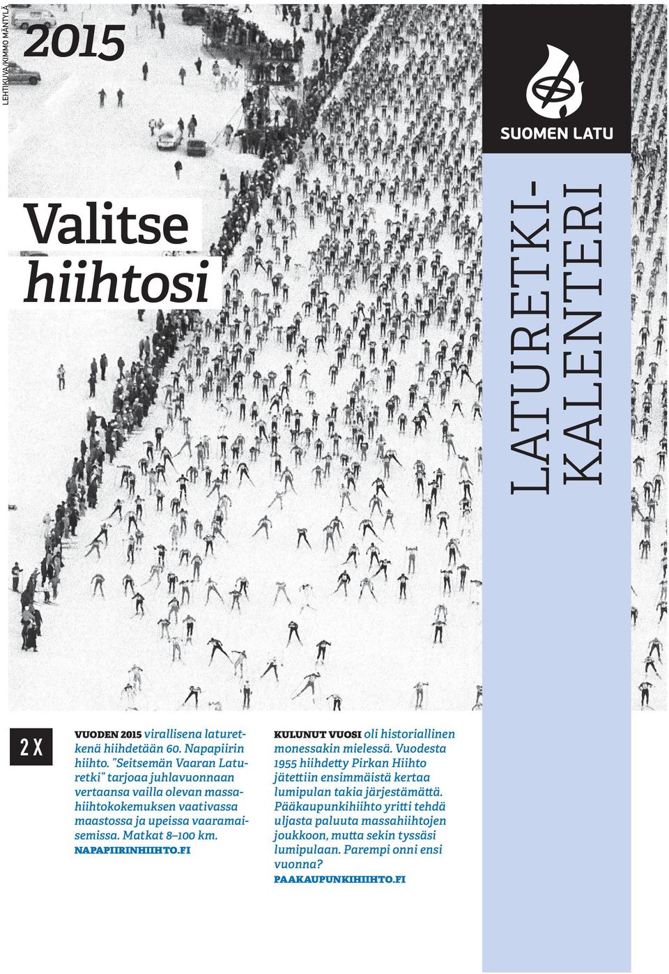Matkat 8 100 km. NAPAPIIRINHIIHTO.FI KULUNUT VUOSI oli historiallinen monessakin mielessä.