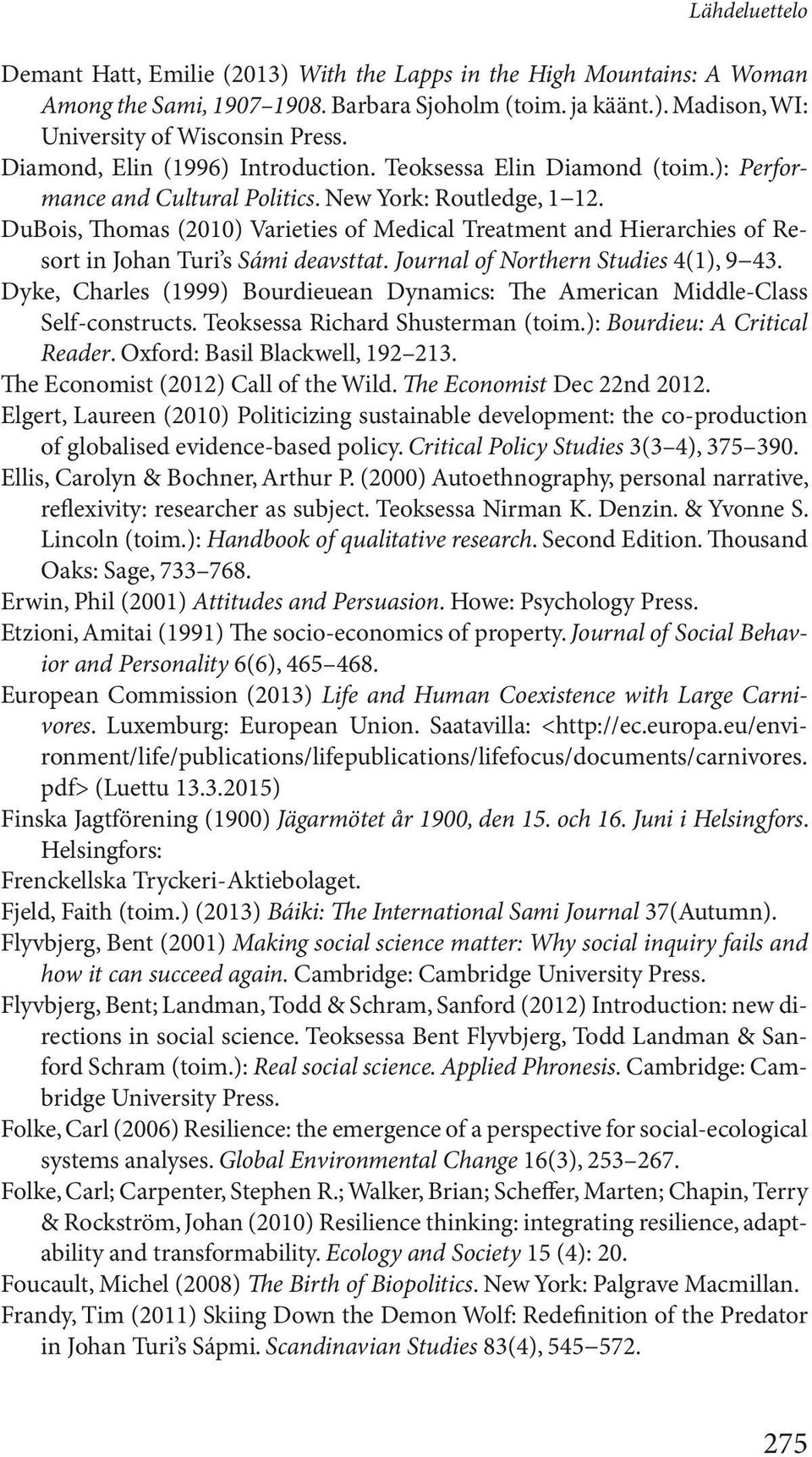 DuBois, Thomas (2010) Varieties of Medical Treatment and Hierarchies of Resort in Johan Turi s Sámi deavsttat. Journal of Northern Studies 4(1), 9 43.