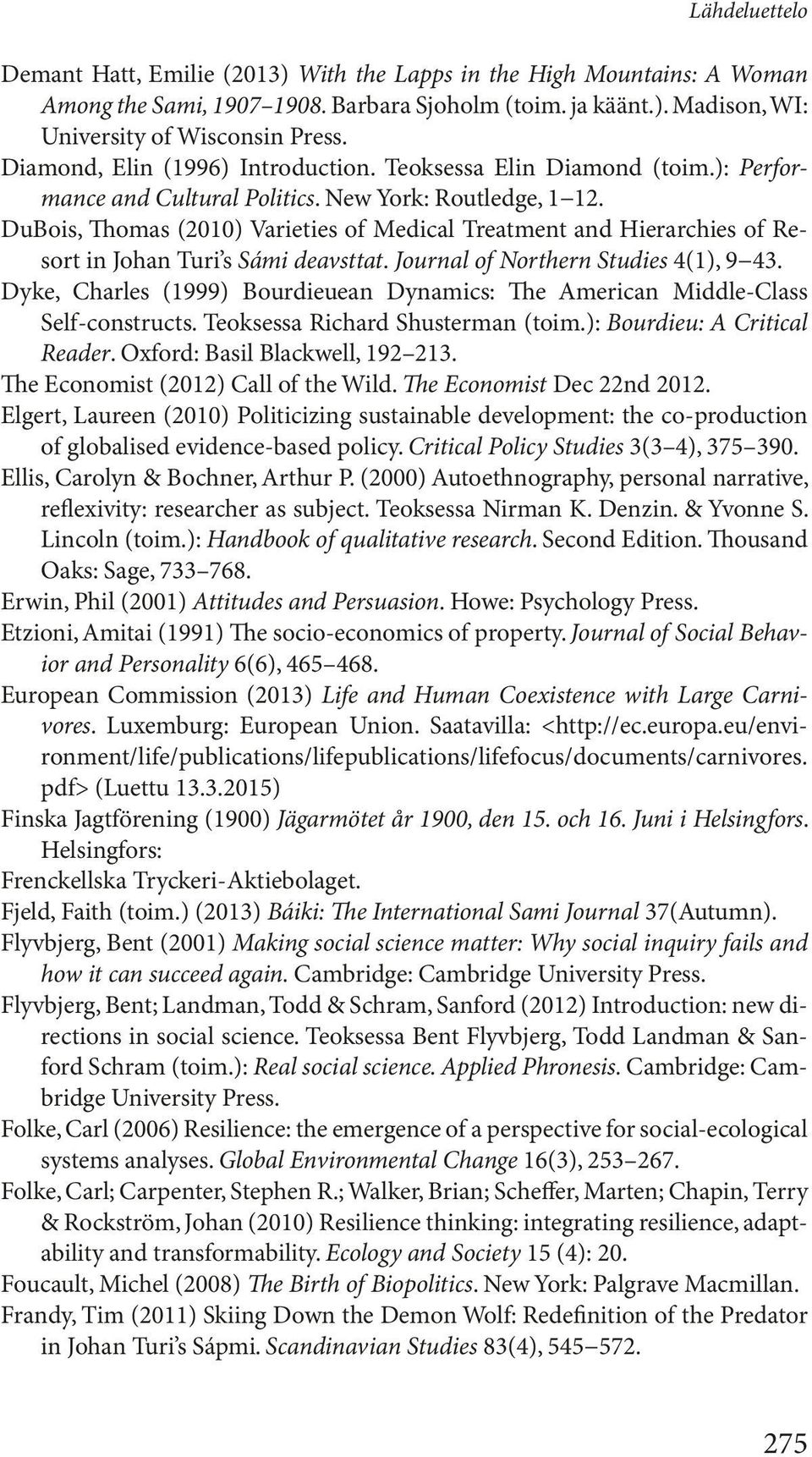 DuBois, Thomas (2010) Varieties of Medical Treatment and Hierarchies of Resort in Johan Turi s Sámi deavsttat. Journal of Northern Studies 4(1), 9 43.