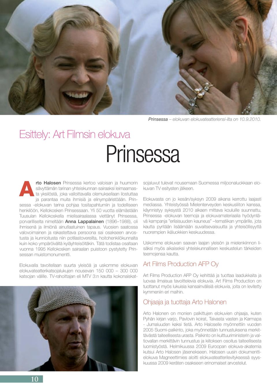 elinympäristöään. Prinsessa -elokuvan tarina pohjaa tositapahtumiin ja todelliseen henkilöön, Kellokosken Prinsessaan.