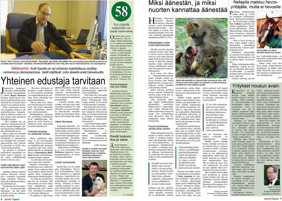 Valtamurros: Koilli-Savolla on nyt viimeinen mahdollisuus osoittaa voimansa ja olemassaolonsa. Vaalit näyttävät, onko alueella enää tulevaisuutta.