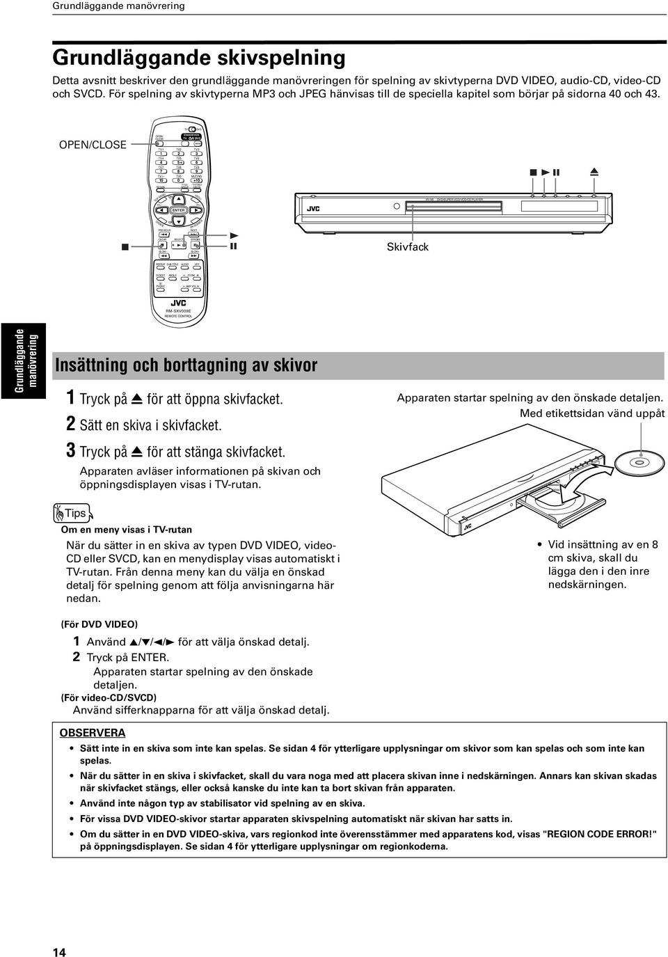 OPEN/ OPEN/ -/-- + /VIDEO TOP XV-N /SUPER VCD/VCD/CD PLAYER Skivfack SUB TITLE ZOOM D RM-SXVE REMOTE CONTROL Grundläggande manövrering Insättning och borttagning av skivor Tryck på för att öppna