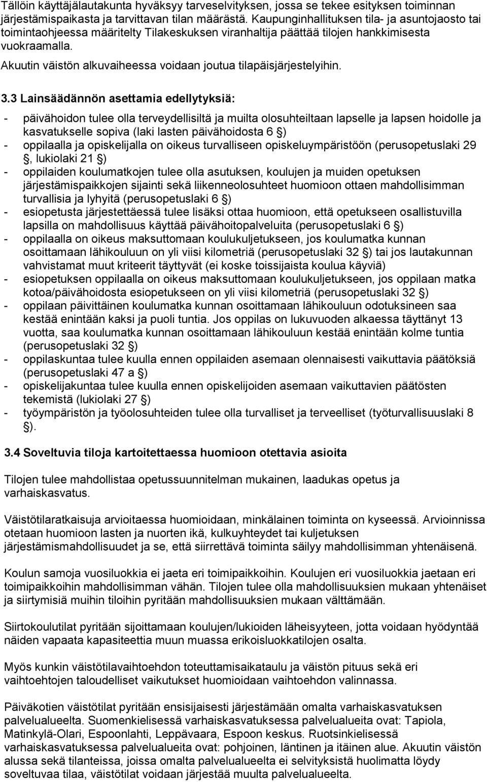 Akuutin väistön alkuvaiheessa voidaan joutua tilapäisjärjestelyihin. 3.