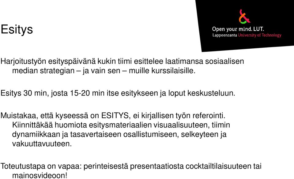 Muistakaa, että kyseessä on ESITYS, ei kirjallisen työn referointi.