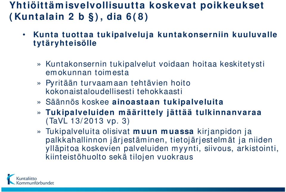 Säännös koskee ainoastaan tukipalveluita» Tukipalveluiden määrittely jättää tulkinnanvaraa (TaVL 13/2013 vp.