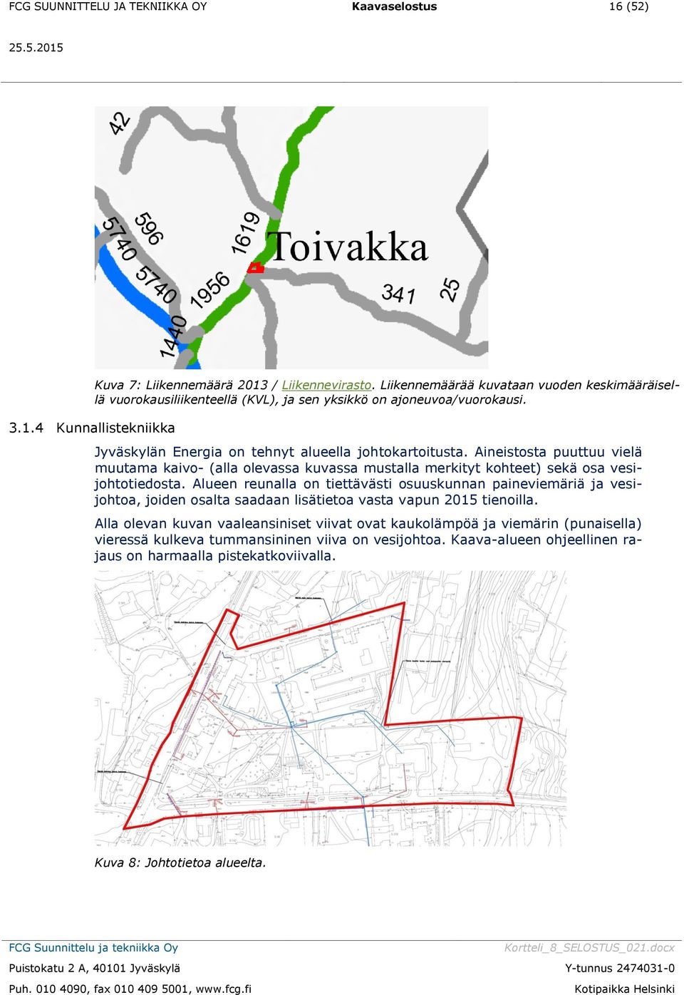 4 Kunnallistekniikka Jyväskylän Energia on tehnyt alueella johtokartoitusta. Aineistosta puuttuu vielä muutama kaivo- (alla olevassa kuvassa mustalla merkityt kohteet) sekä osa vesijohtotiedosta.