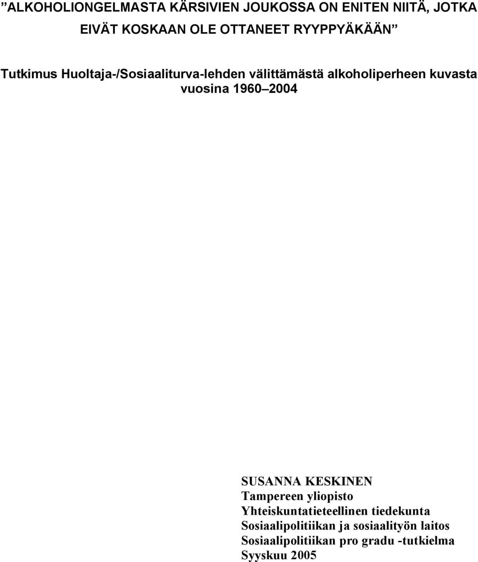 vuosina 1960 2004 SUSANNA KESKINEN Tampereen yliopisto Yhteiskuntatieteellinen tiedekunta