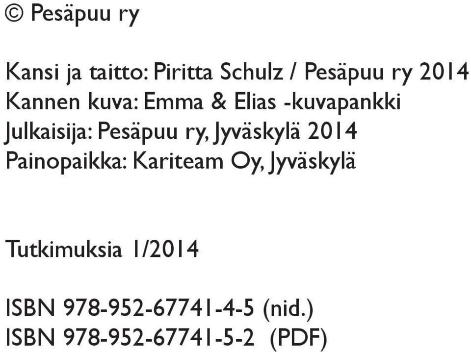 Jyväskylä 2014 Painopaikka: Kariteam Oy, Jyväskylä Tutkimuksia