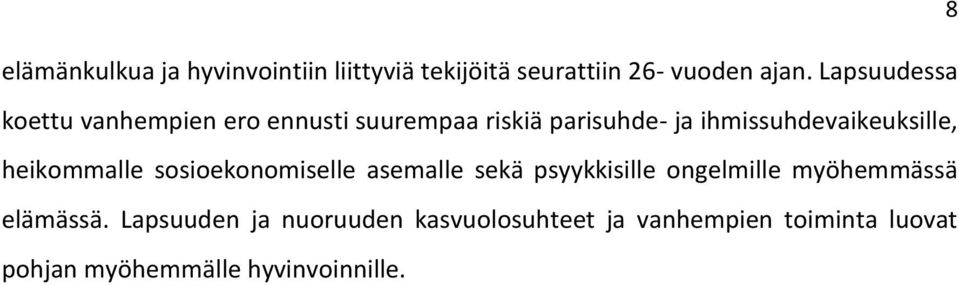 ihmissuhdevaikeuksille, heikommalle sosioekonomiselle asemalle sekä psyykkisille ongelmille