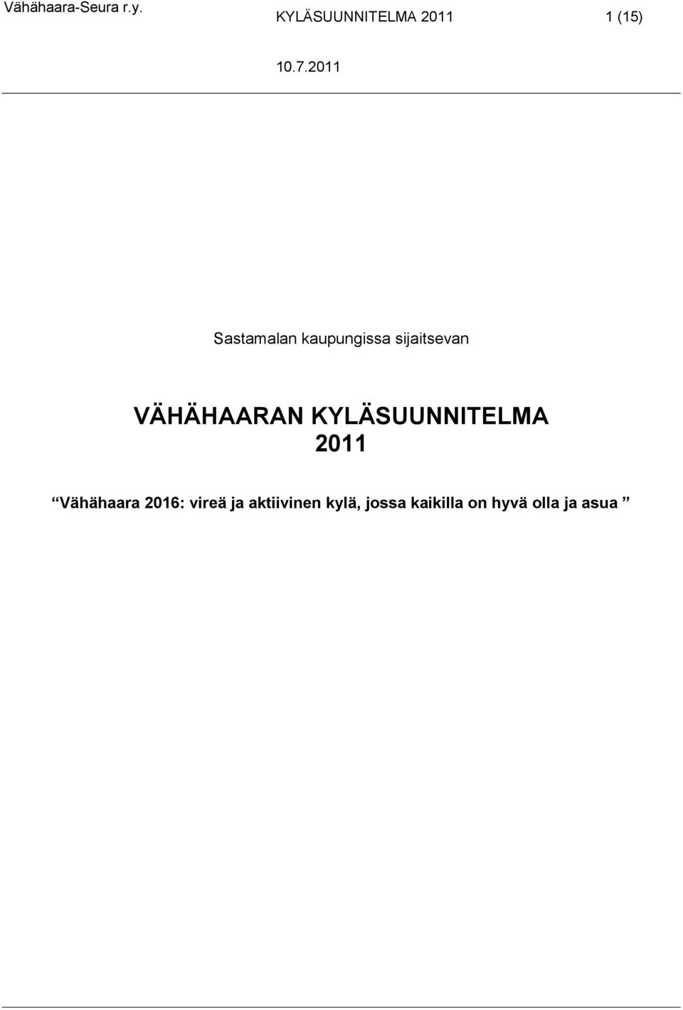 KYLÄSUUNNITELMA 2011 Vähähaara 2016: vireä