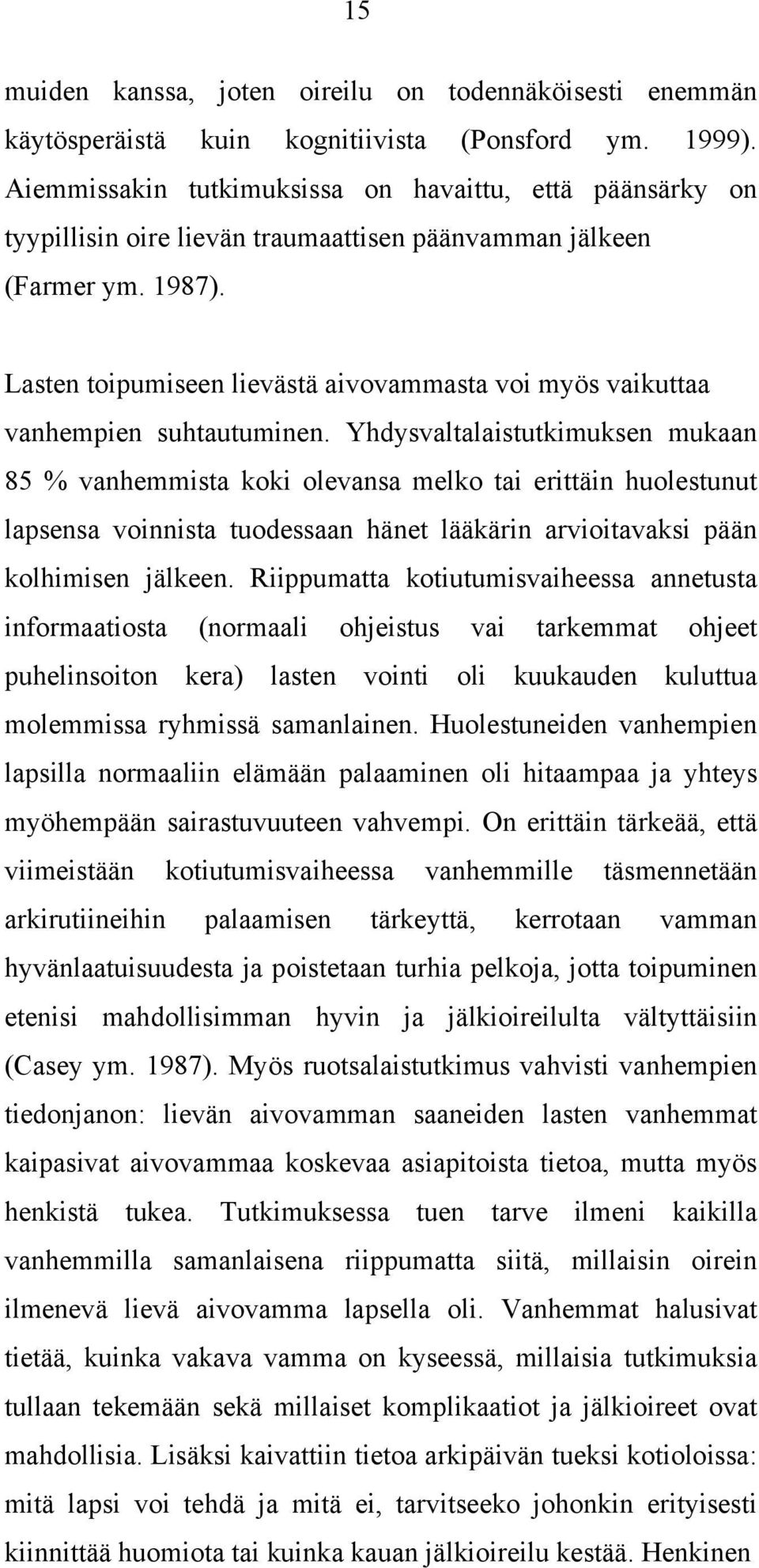 Lasten toipumiseen lievästä aivovammasta voi myös vaikuttaa vanhempien suhtautuminen.