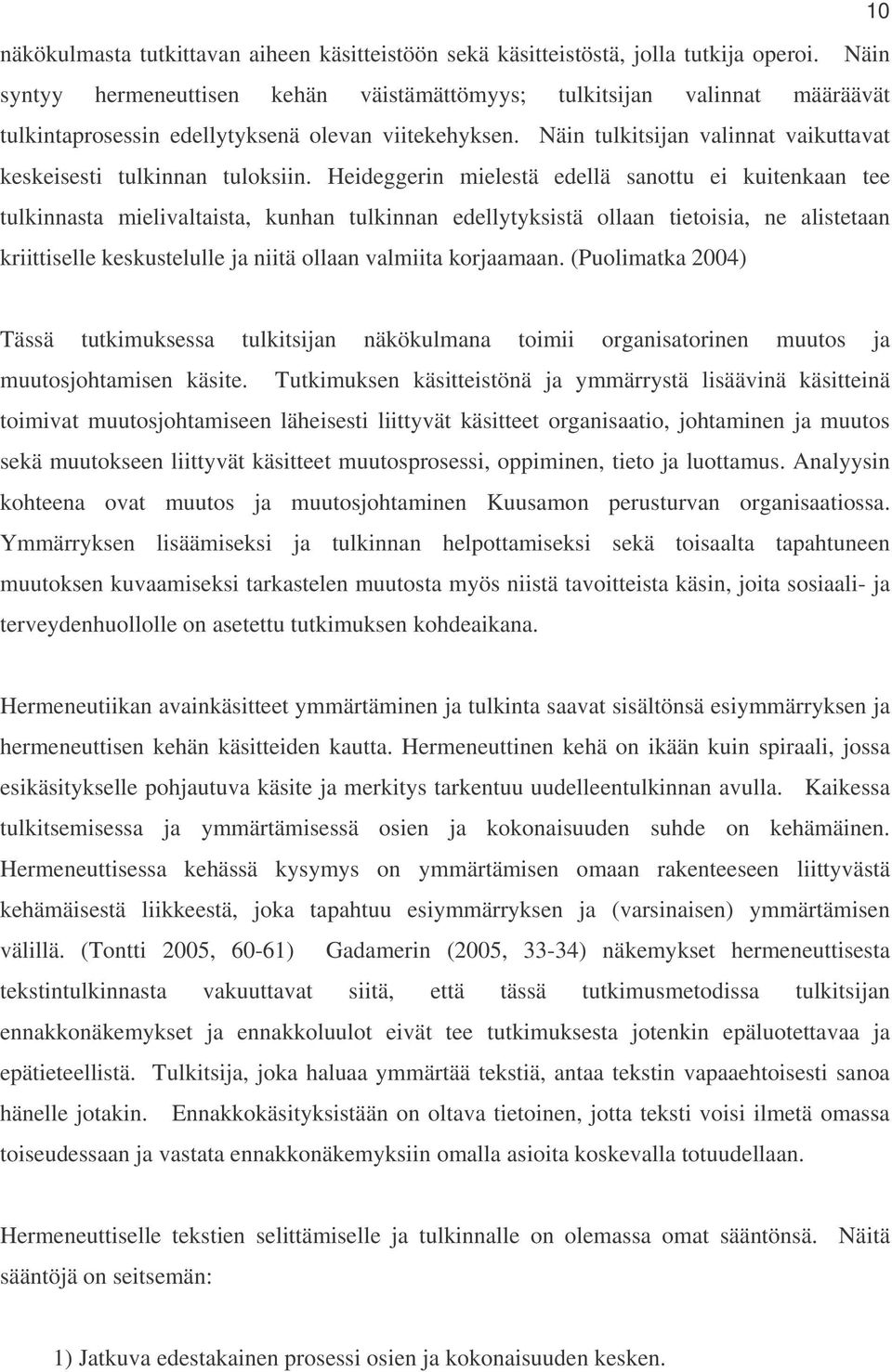 Näin tulkitsijan valinnat vaikuttavat keskeisesti tulkinnan tuloksiin.