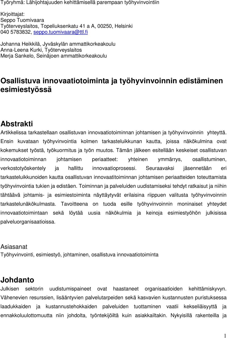 esimiestyössä Abstrakti Artikkelissa tarkastellaan osallistuvan innovaatiotoiminnan johtamisen ja työhyvinvoinnin yhteyttä.