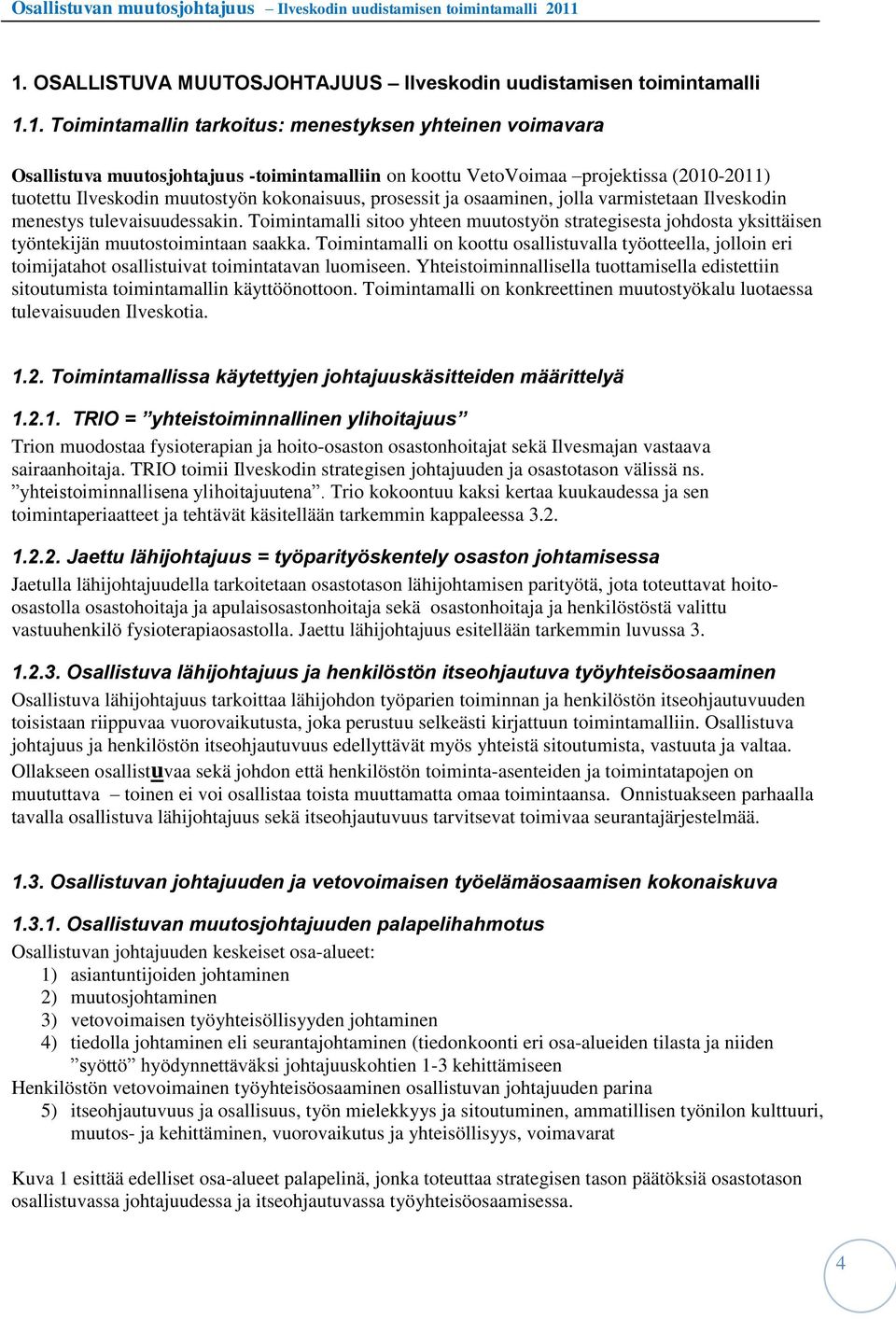 Toimintamalli sitoo yhteen muutostyön strategisesta johdosta yksittäisen työntekijän muutostoimintaan saakka.