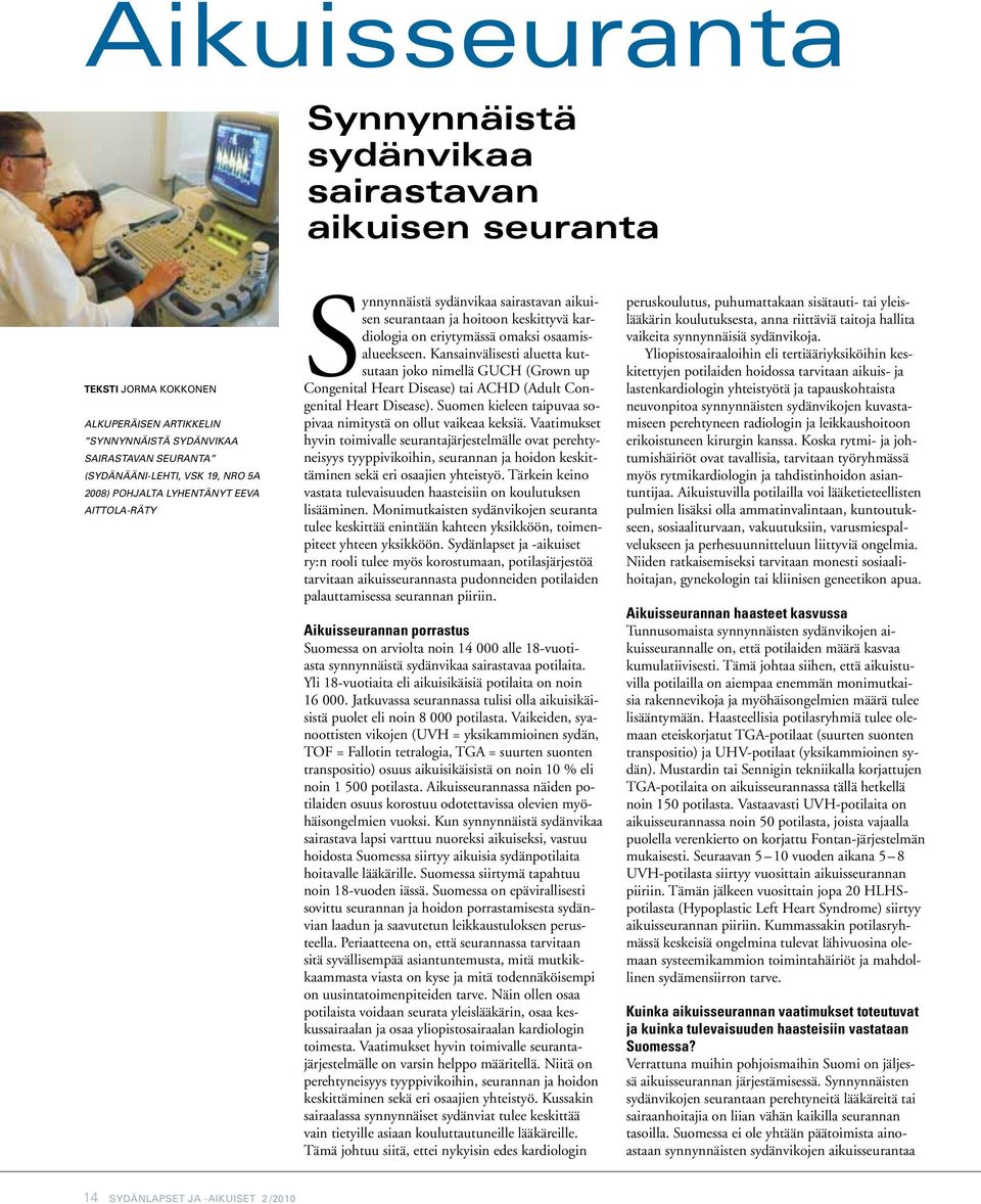 Kansainvälisesti aluetta kutsutaan joko nimellä GUCH (Grown up Congenital Heart Disease) tai ACHD (Adult Congenital Heart Disease). Suomen kieleen taipuvaa sopivaa nimitystä on ollut vaikeaa keksiä.