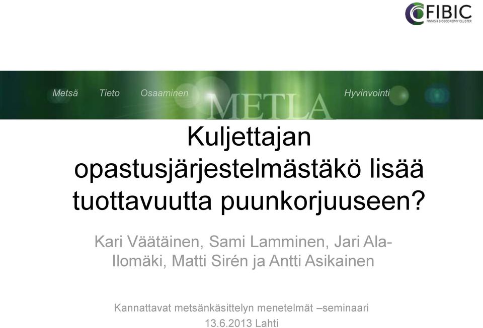 Kari Väätäinen, Sami Lamminen, Jari Ala- Ilomäki,