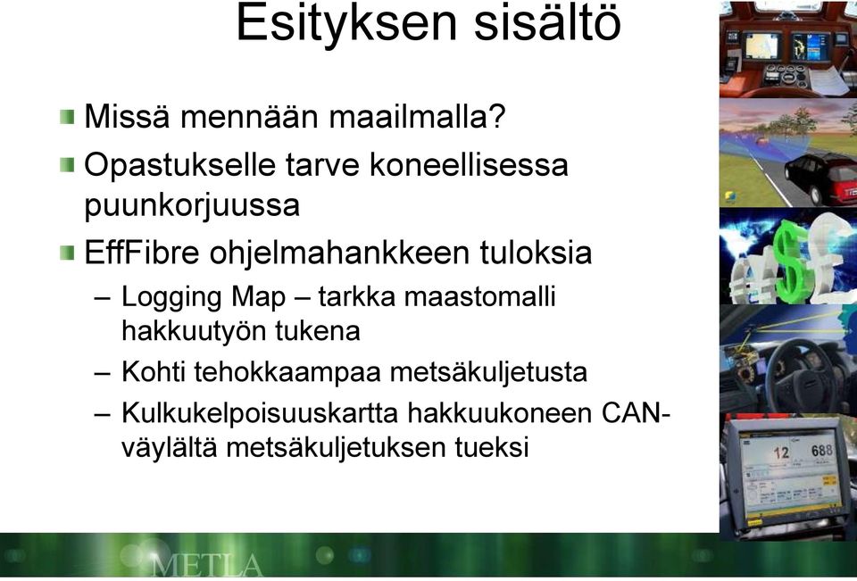 ohjelmahankkeen tuloksia Logging Map tarkka maastomalli hakkuutyön