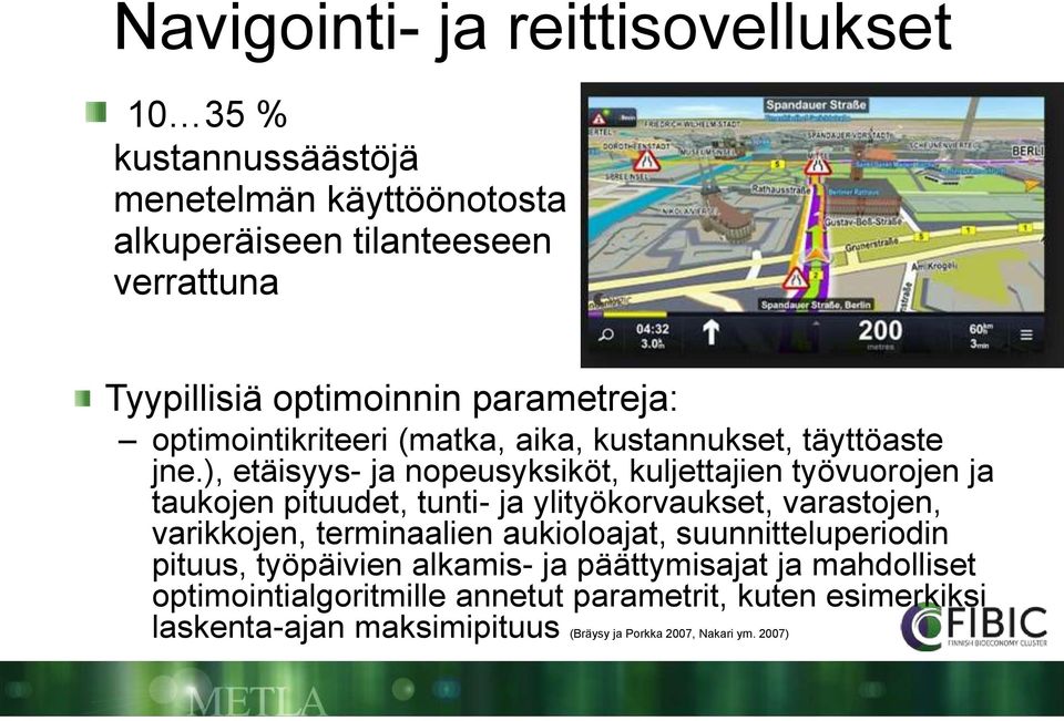 ), etäisyys- ja nopeusyksiköt, kuljettajien työvuorojen ja taukojen pituudet, tunti- ja ylityökorvaukset, varastojen, varikkojen, terminaalien