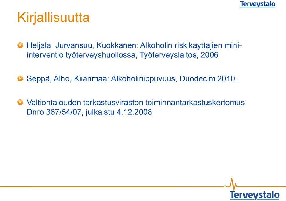 Alho, Kiianmaa: Alkoholiriippuvuus, Duodecim 2010.