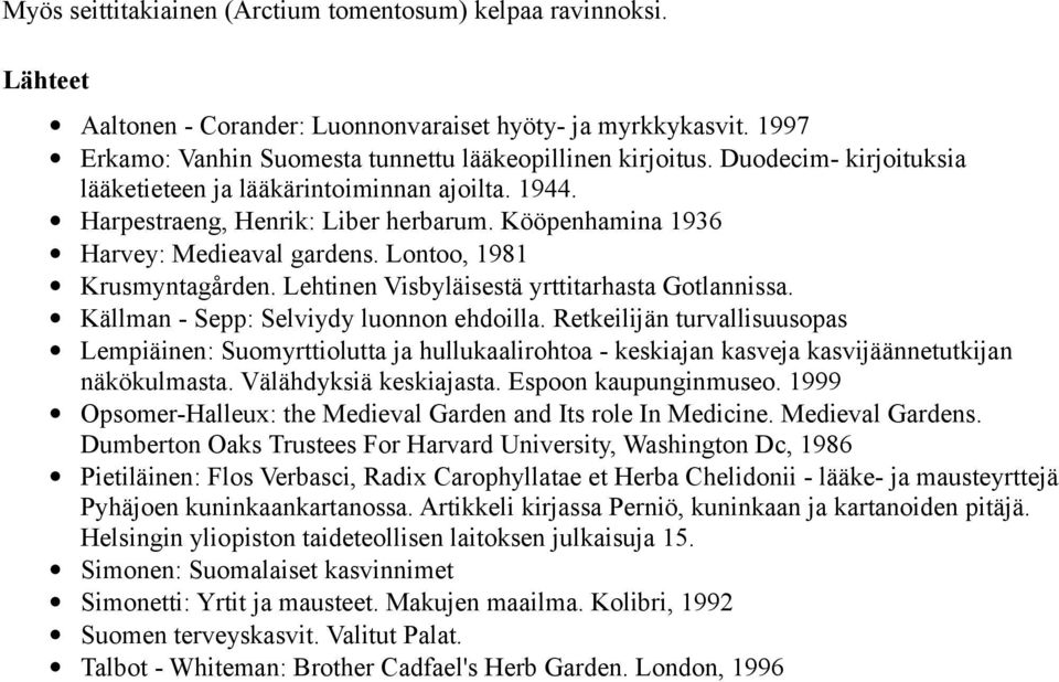 Lehtinen Visbyläisestä yrttitarhasta Gotlannissa. Källman - Sepp: Selviydy luonnon ehdoilla.