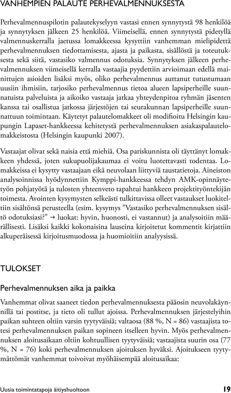 siitä, vastasiko valmennus odotuksia.