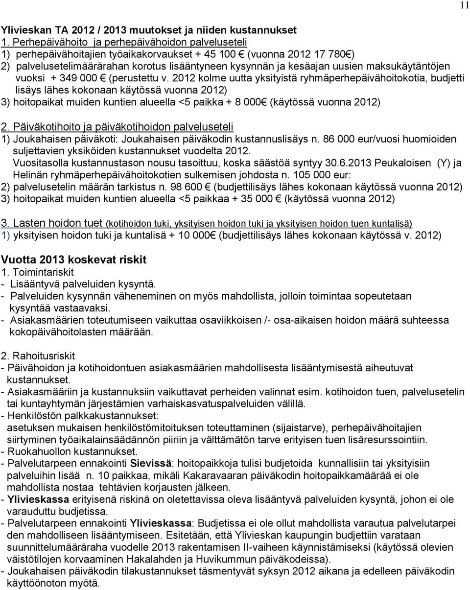 maksukäytäntöjen vuoksi + 349 000 (perustettu v.