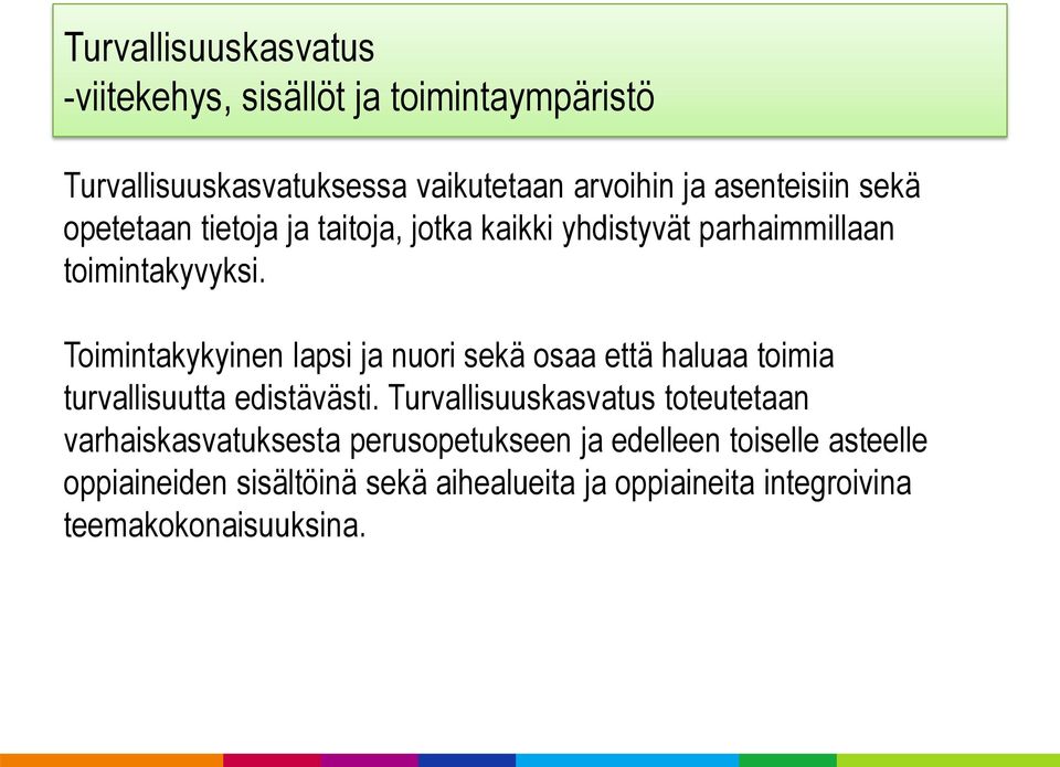 Toimintakykyinen lapsi ja nuori sekä osaa että haluaa toimia turvallisuutta edistävästi.