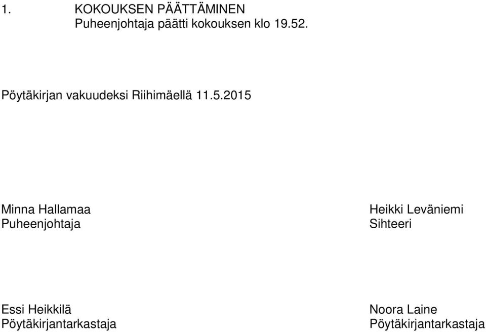 . Pöytäkirjan vakuudeksi Riihimäellä 11.5.