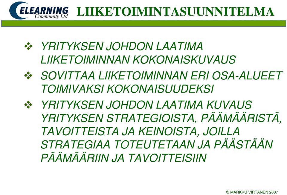 KOKONAISUUDEKSI YRITYKSEN JOHDON LAATIMA KUVAUS YRITYKSEN STRATEGIOISTA,