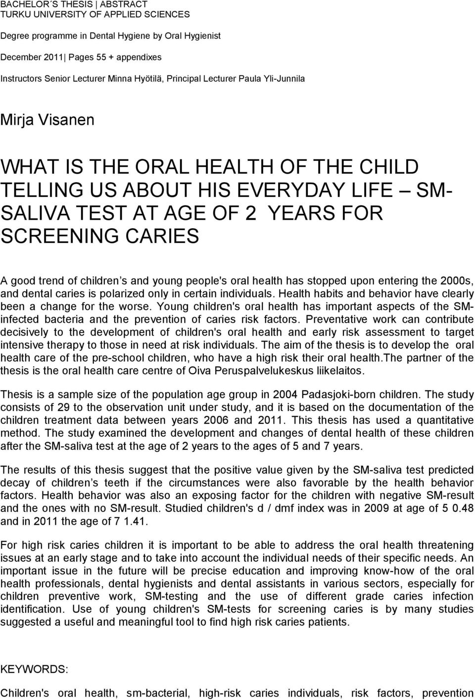 children s and young people's oral health has stopped upon entering the 2000s, and dental caries is polarized only in certain individuals.