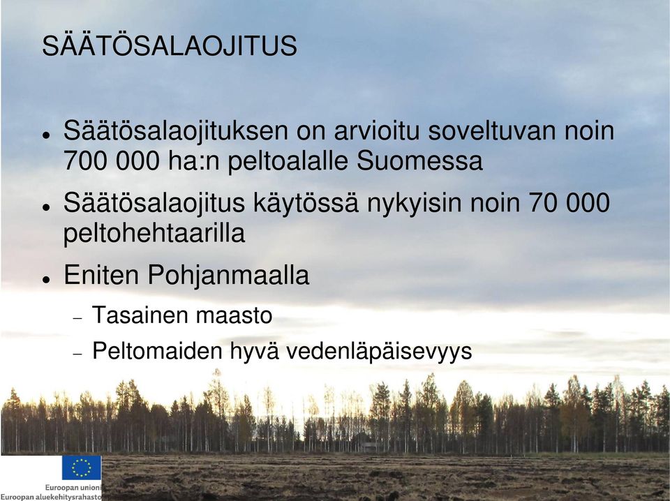 käytössä nykyisin noin 70 000 peltohehtaarilla Eniten