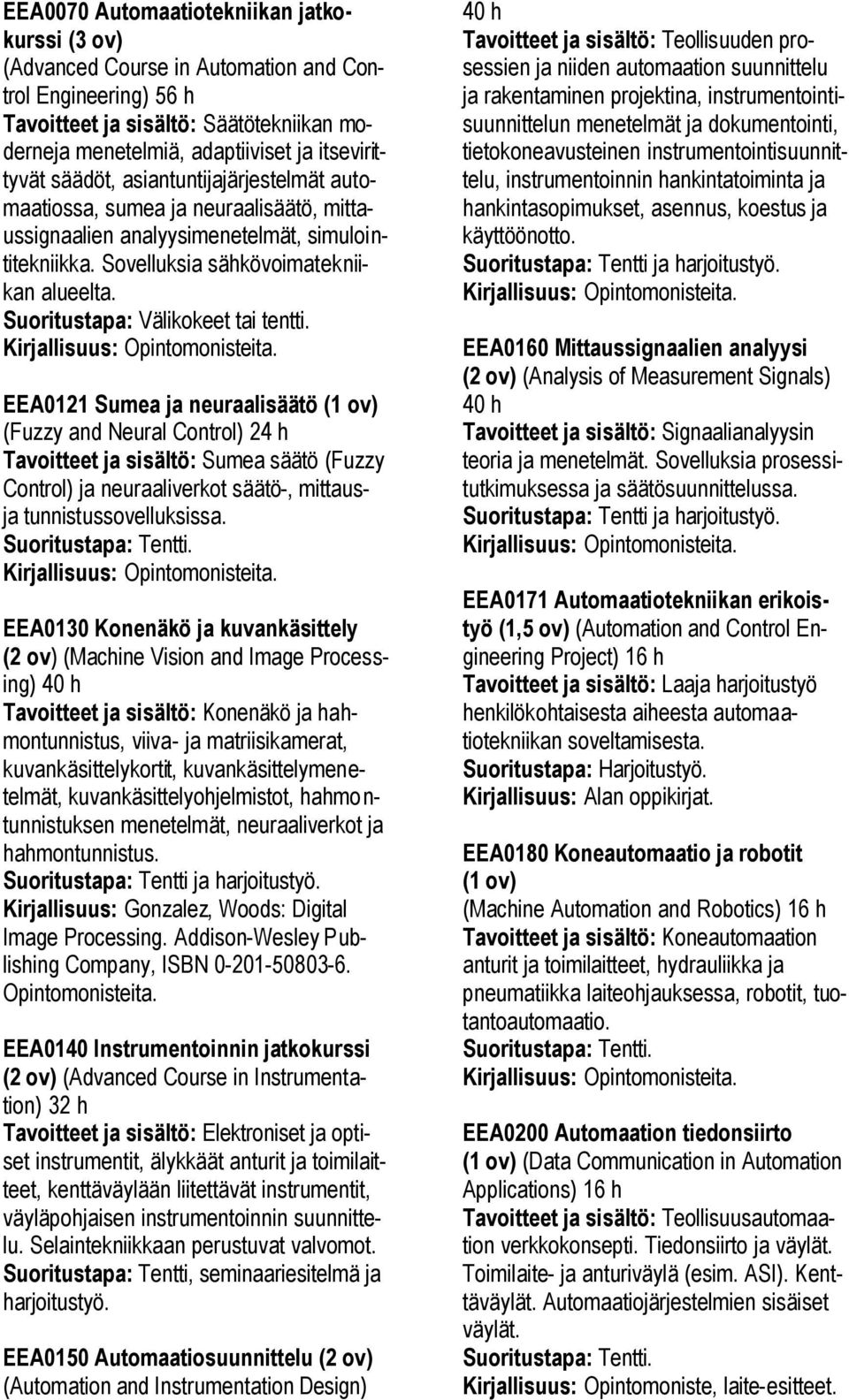 Kirjallisuus: Opintomonisteita.