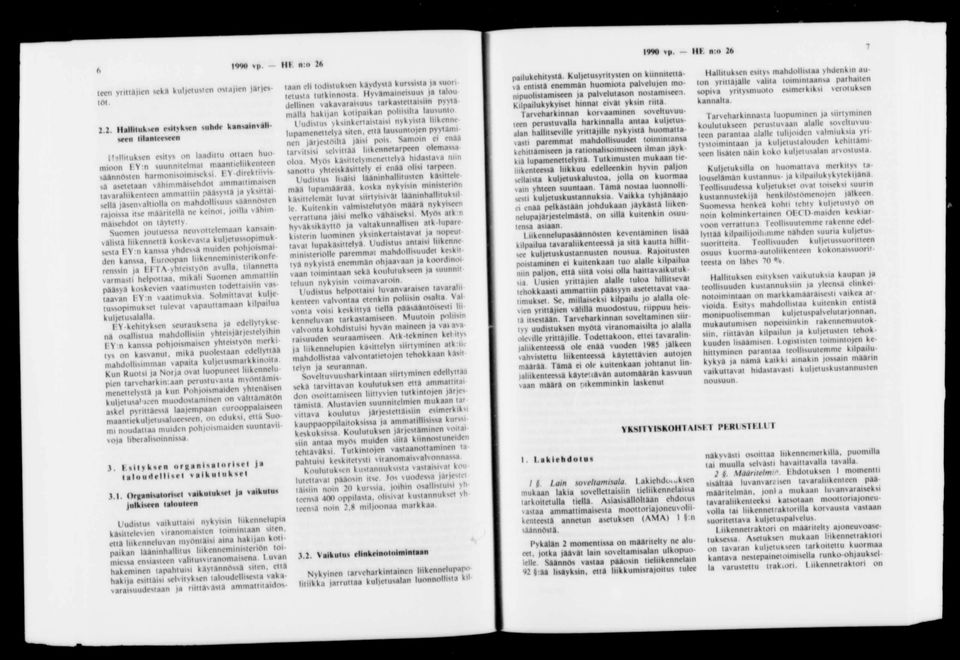 EY -direktitvis vk asetetaan vähim m äisehdot am m attim aisen lavaialiikenieen am m attiin pääsystä ja yksitttti sellä jäsenvaltiolla on m ahdollisuus säännösten rajoissa itse m ääritellä ne keinot,