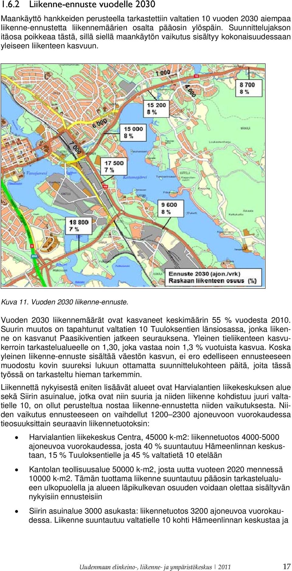 Vuoden 2030 liikennemäärät ovat kasvaneet keskimäärin 55 % vuodesta 2010.