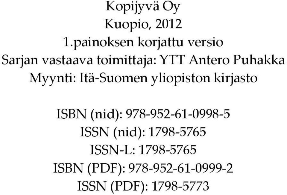 Puhakka Myynti: Itä-Suomen yliopiston kirjasto ISBN (nid):