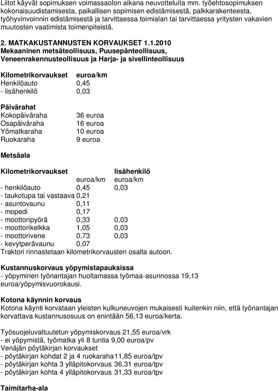 vaatimista toimenpiteistä. 2. MATKAKUSTANNUSTEN KORVAUKSET 1.