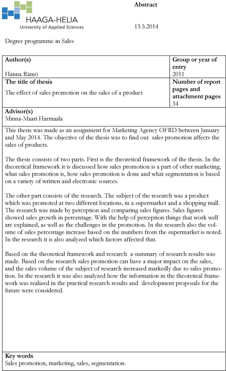 report pages and attachment pages 34 This thesis was made as an assignment for Marketing Agency OFRD between January and May 2014.