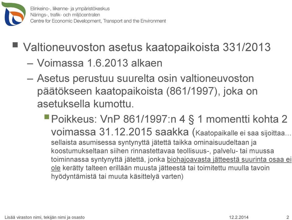 Poikkeus: VnP 861/1997:n 4 1 momentti kohta 2 voimassa 31.12.
