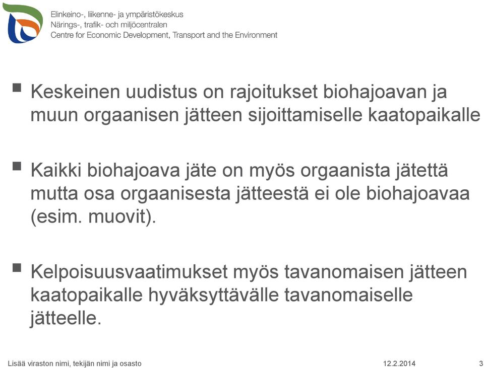 mutta osa orgaanisesta jätteestä ei ole biohajoavaa (esim. muovit).