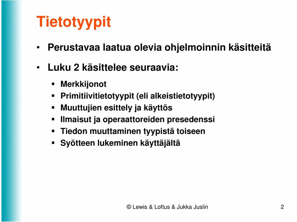 esittely ja käyttös Ilmaisut ja operaattoreiden presedenssi Tiedon muuttaminen