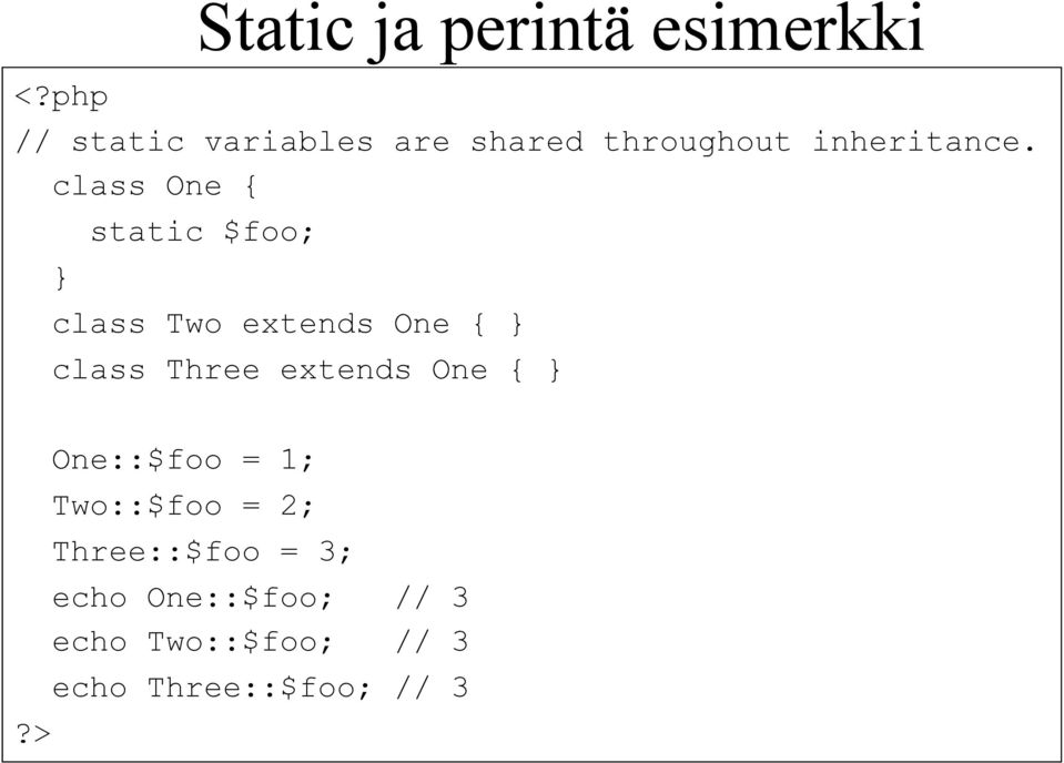 class One { static $foo; class Two extends One { class Three extends